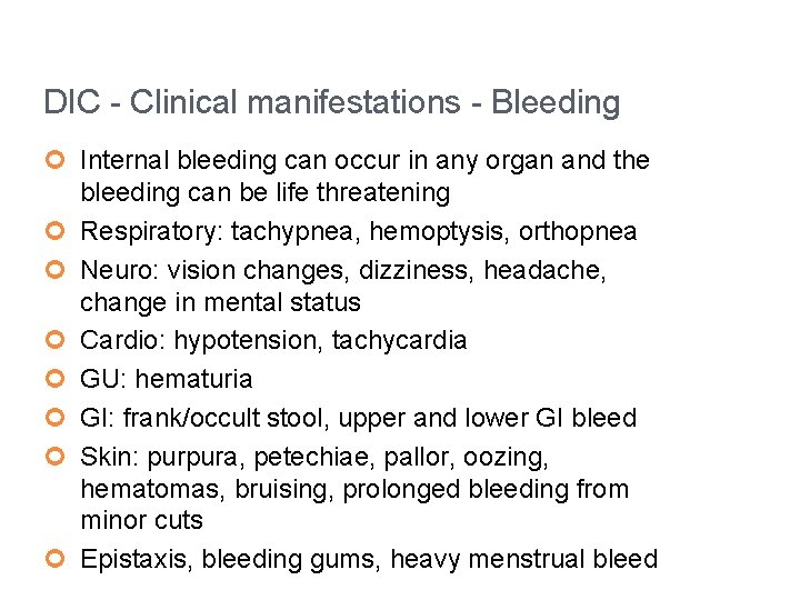 DIC - Clinical manifestations - Bleeding ¢ Internal bleeding can occur in any organ