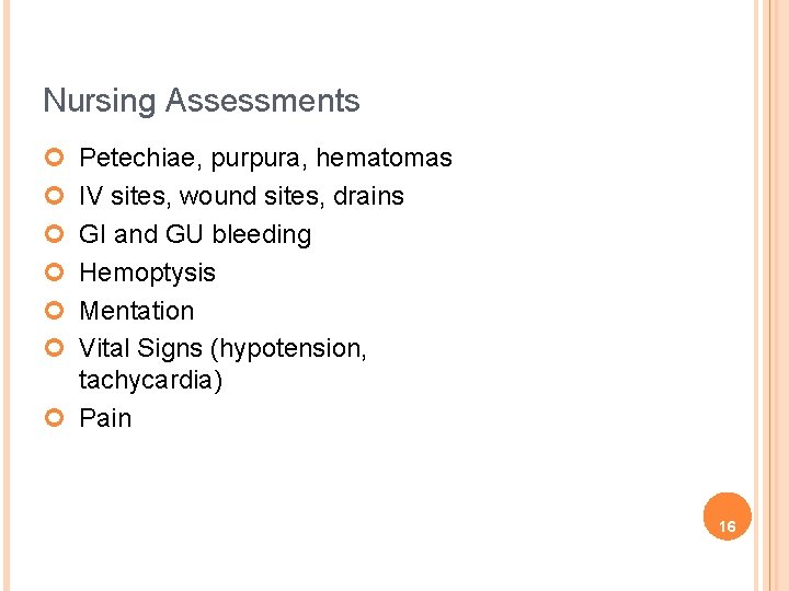 Nursing Assessments ¢ ¢ ¢ Petechiae, purpura, hematomas IV sites, wound sites, drains GI