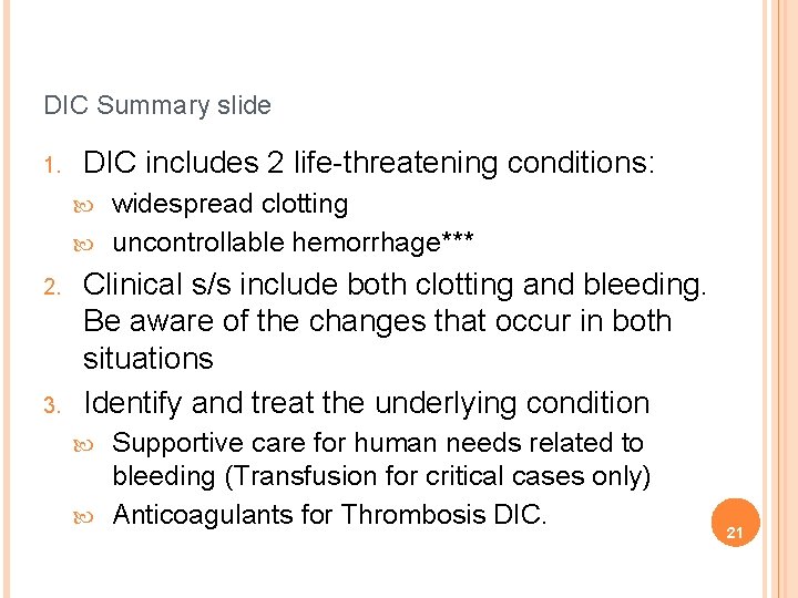 DIC Summary slide 1. DIC includes 2 life-threatening conditions: widespread clotting uncontrollable hemorrhage*** 2.
