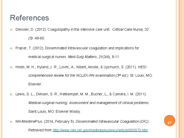 References ¢ Dressler, D. (2012). Coagulopathy in the intensive care unit. Critical Care Nurse,