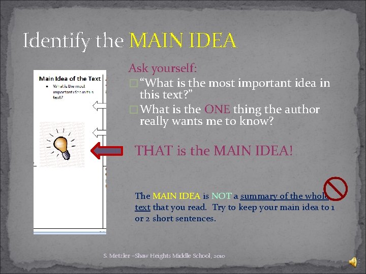 Identify the MAIN IDEA Ask yourself: � “What is the most important idea in