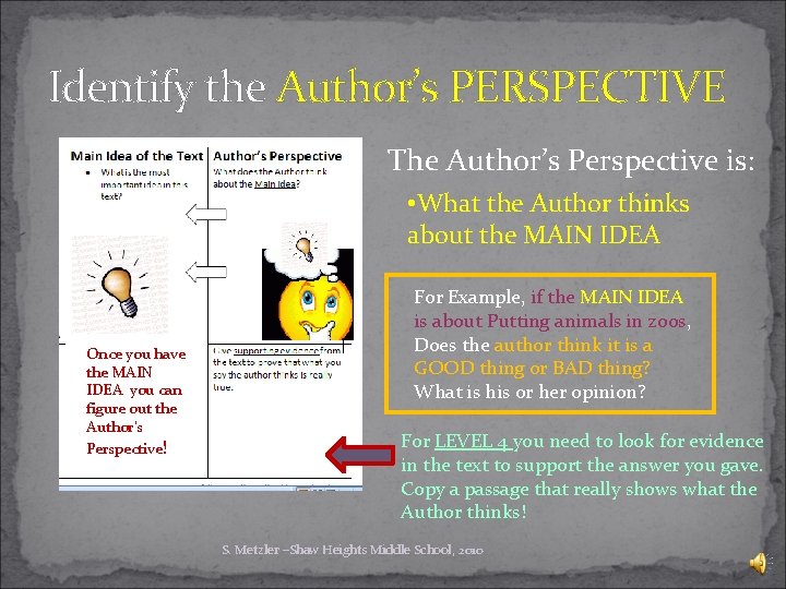 Identify the Author’s PERSPECTIVE The Author’s Perspective is: • What the Author thinks about