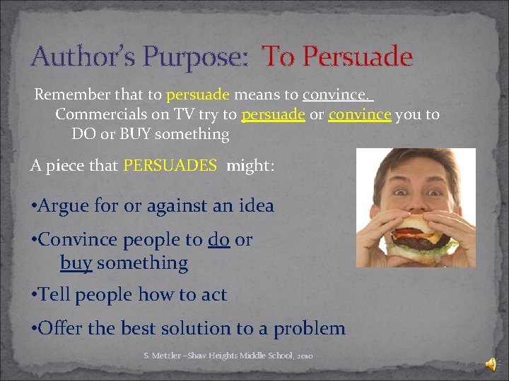 Author’s Purpose: To Persuade Remember that to persuade means to convince. Commercials on TV