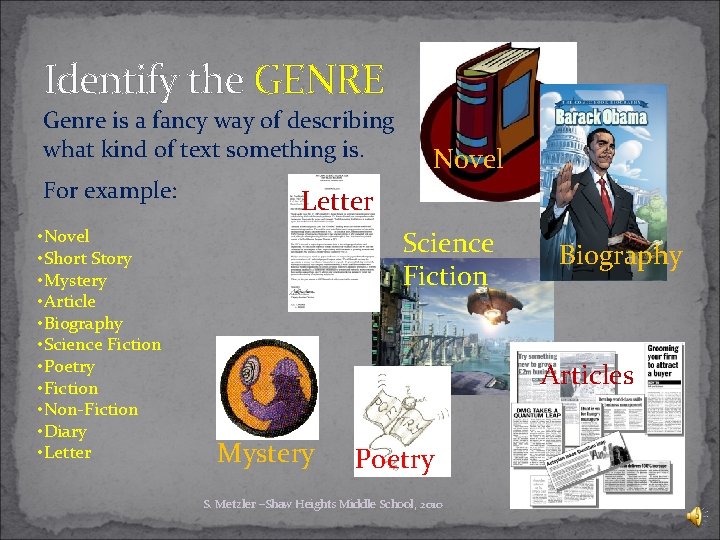 Identify the GENRE Genre is a fancy way of describing what kind of text