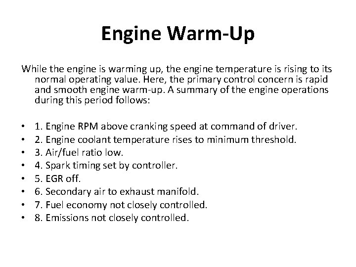 Engine Warm-Up While the engine is warming up, the engine temperature is rising to