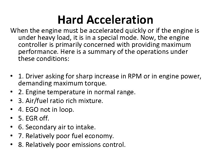 Hard Acceleration When the engine must be accelerated quickly or if the engine is
