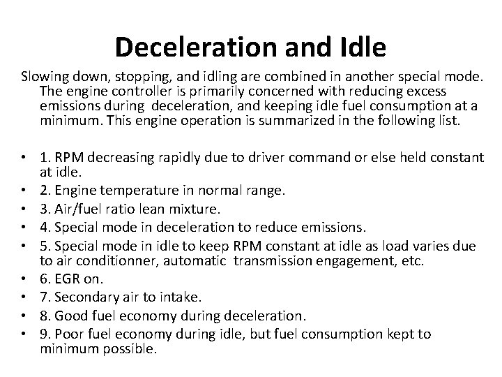 Deceleration and Idle Slowing down, stopping, and idling are combined in another special mode.