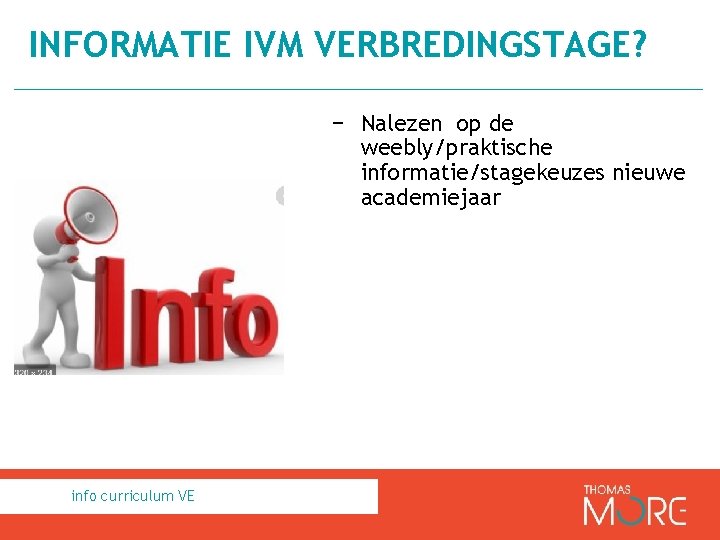 INFORMATIE IVM VERBREDINGSTAGE? − Nalezen op de weebly/praktische informatie/stagekeuzes nieuwe academiejaar info curriculum VE