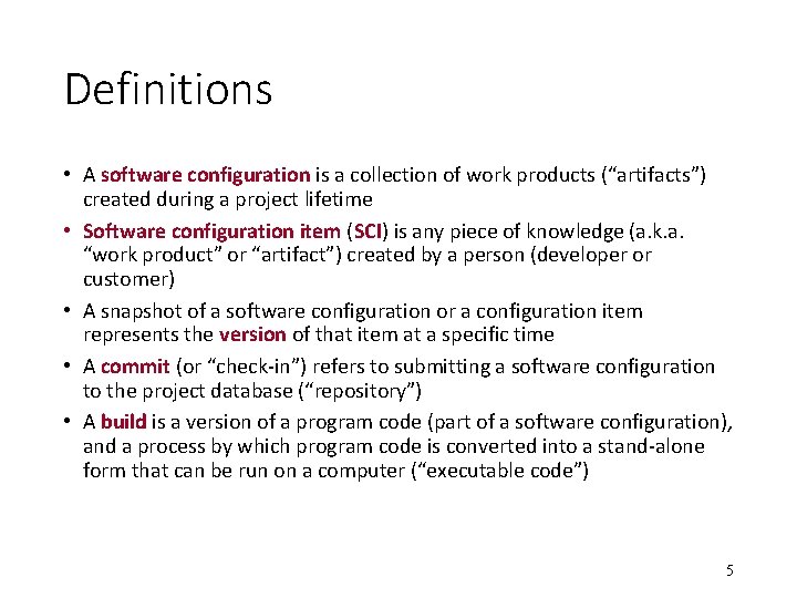 Definitions • A software configuration is a collection of work products (“artifacts”) created during