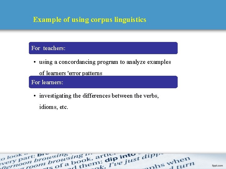 Example of using corpus linguistics For teachers: • using a concordancing program to analyze