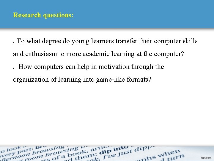 Research questions: . To what degree do young learners transfer their computer skills and
