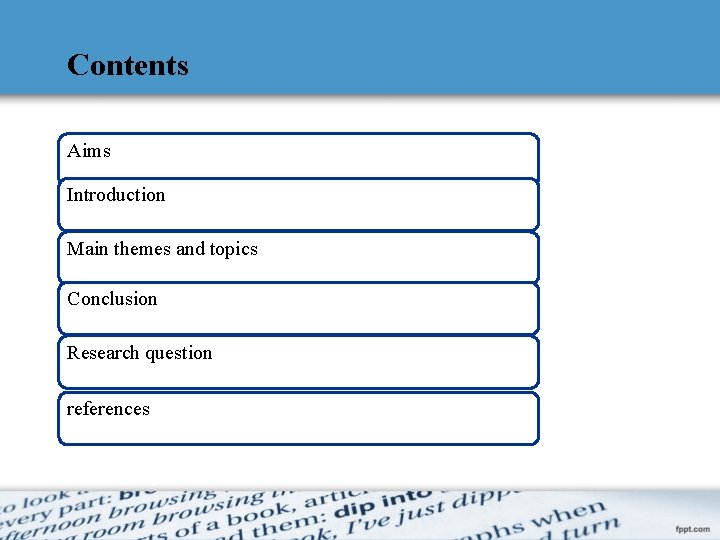 Contents Aims Introduction Main themes and topics Conclusion Research question references 