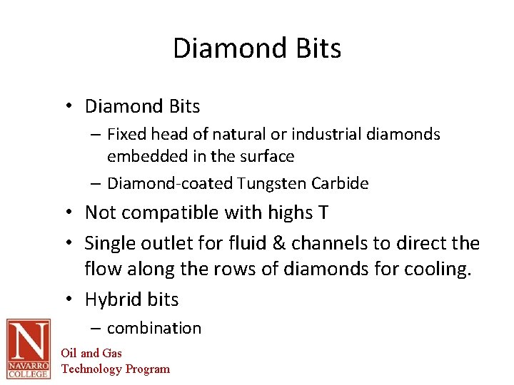 Diamond Bits • Diamond Bits – Fixed head of natural or industrial diamonds embedded