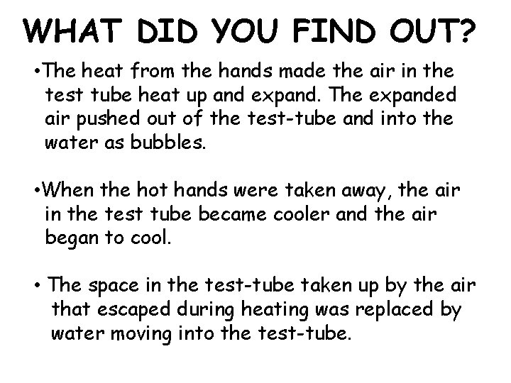 WHAT DID YOU FIND OUT? • The heat from the hands made the air