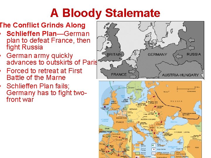 A Bloody Stalemate The Conflict Grinds Along • Schlieffen Plan—German plan to defeat France,