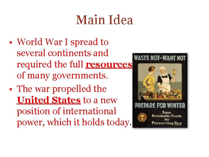 Main Idea • World War I spread to several continents and required the full