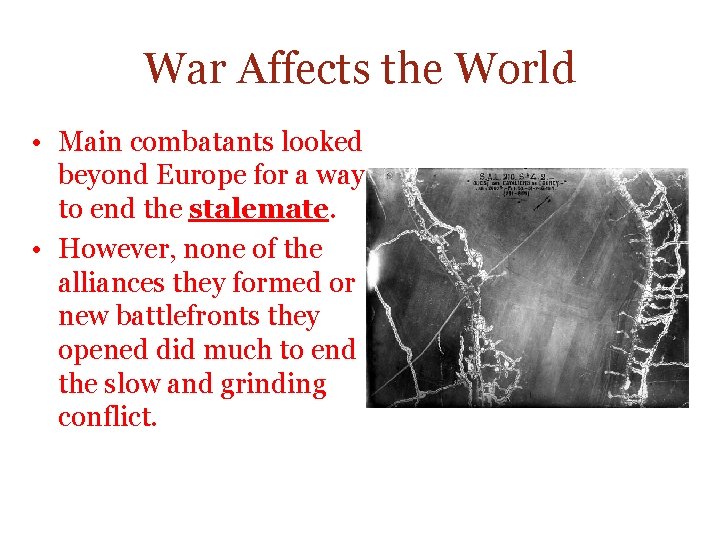 War Affects the World • Main combatants looked beyond Europe for a way to