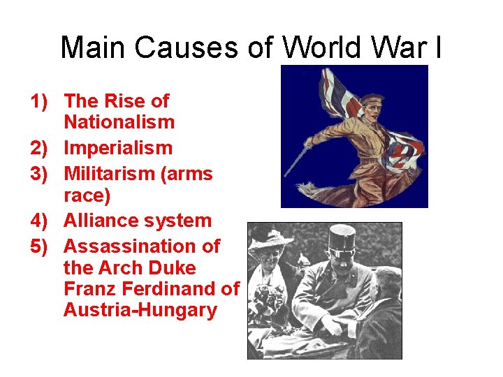 Main Causes of World War I 1) The Rise of Nationalism 2) Imperialism 3)