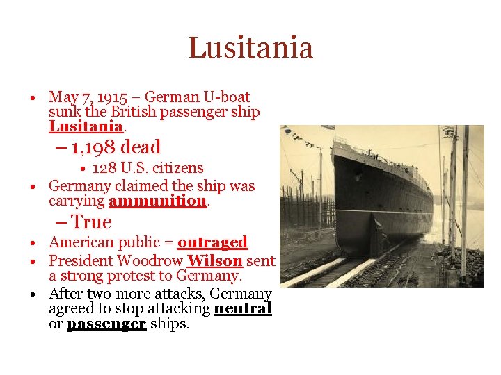 Lusitania • May 7, 1915 – German U-boat sunk the British passenger ship Lusitania.