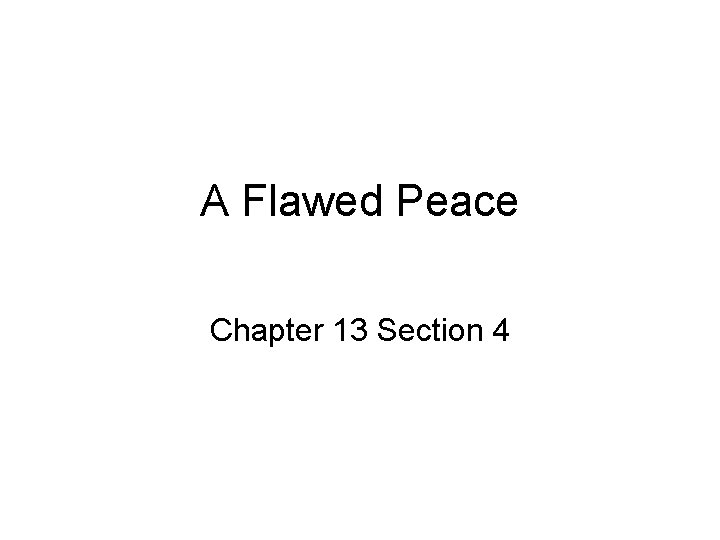A Flawed Peace Chapter 13 Section 4 
