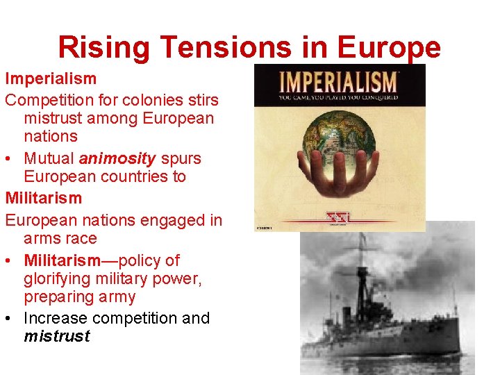 Rising Tensions in Europe Imperialism Competition for colonies stirs mistrust among European nations •