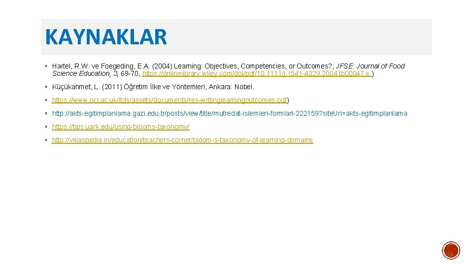 KAYNAKLAR § Hartel, R. W. ve Foegeding, E. A. (2004) Learning: Objectives, Competencies, or