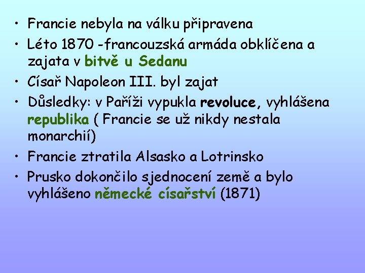  • Francie nebyla na válku připravena • Léto 1870 -francouzská armáda obklíčena a