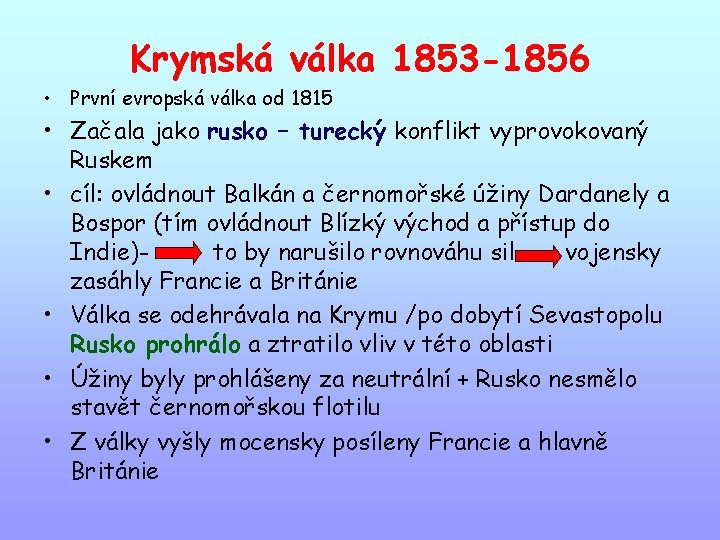 Krymská válka 1853 -1856 • První evropská válka od 1815 • Začala jako rusko