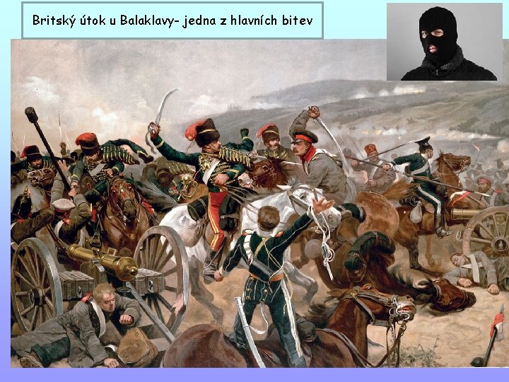 Britský útok u Balaklavy- jedna z hlavních bitev 