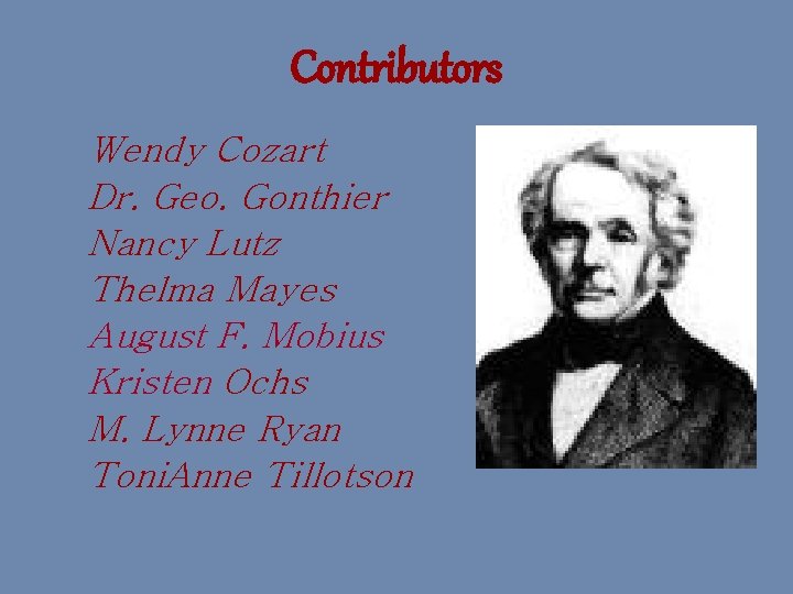 Contributors Wendy Cozart Dr. Geo. Gonthier Nancy Lutz Thelma Mayes August F. Mobius Kristen