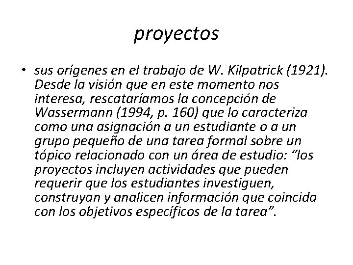 proyectos • sus orígenes en el trabajo de W. Kilpatrick (1921). Desde la visión