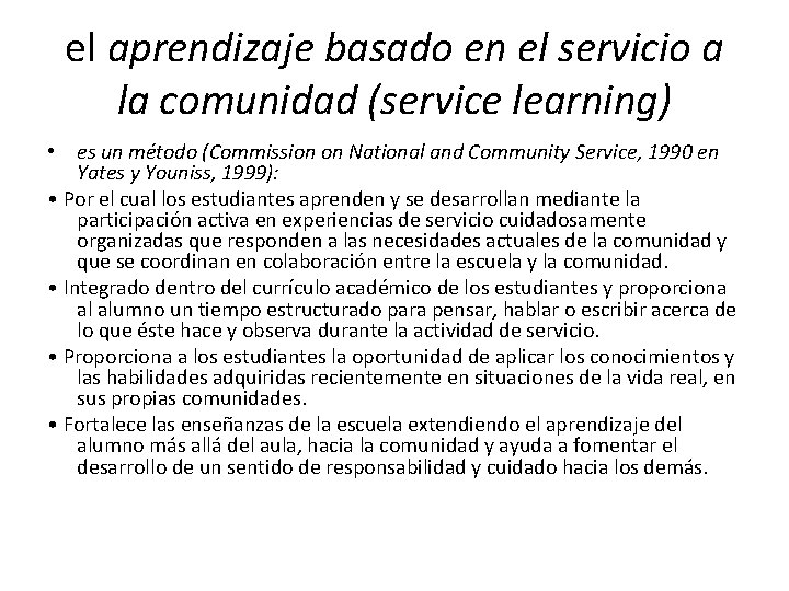 el aprendizaje basado en el servicio a la comunidad (service learning) • es un