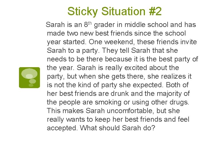 Sticky Situation #2 Sarah is an 8 th grader in middle school and has
