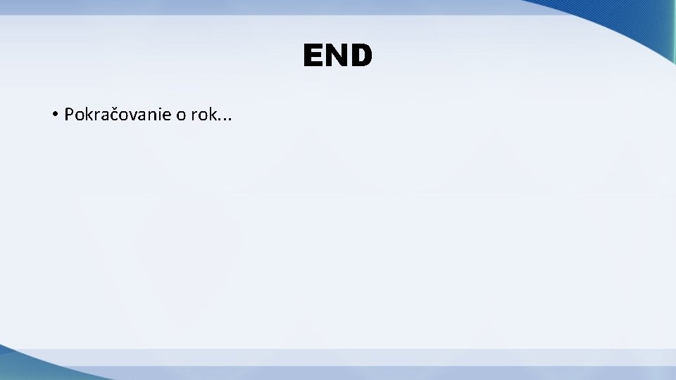 END • Pokračovanie o rok. . . 