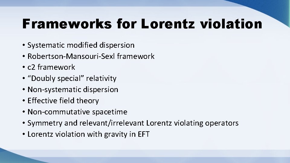 Frameworks for Lorentz violation • Systematic modified dispersion • Robertson-Mansouri-Sexl framework • c 2