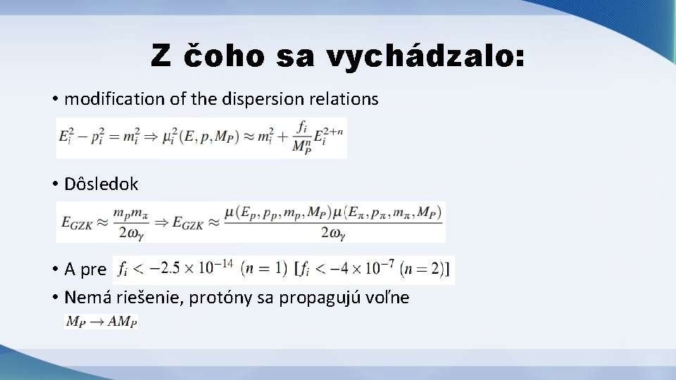 Z čoho sa vychádzalo: • modification of the dispersion relations • Dôsledok • A