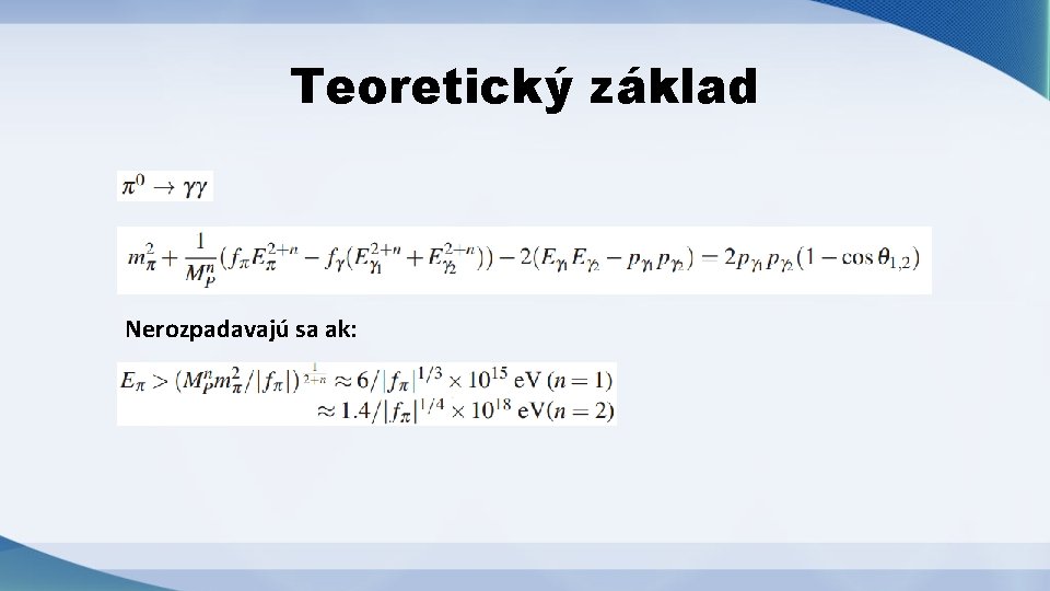 Teoretický základ Nerozpadavajú sa ak: 