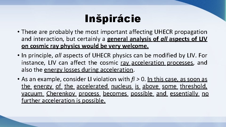 Inšpirácie • These are probably the most important affecting UHECR propagation and interaction, but