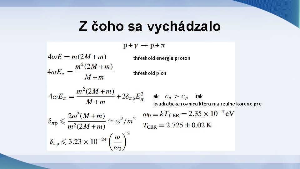 Z čoho sa vychádzalo threshold energia proton threshold pion ak tak kvadraticka rovnica ktora