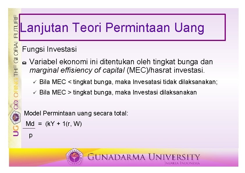 Lanjutan Teori Permintaan Uang Fungsi Investasi & Variabel ekonomi ini ditentukan oleh tingkat bunga