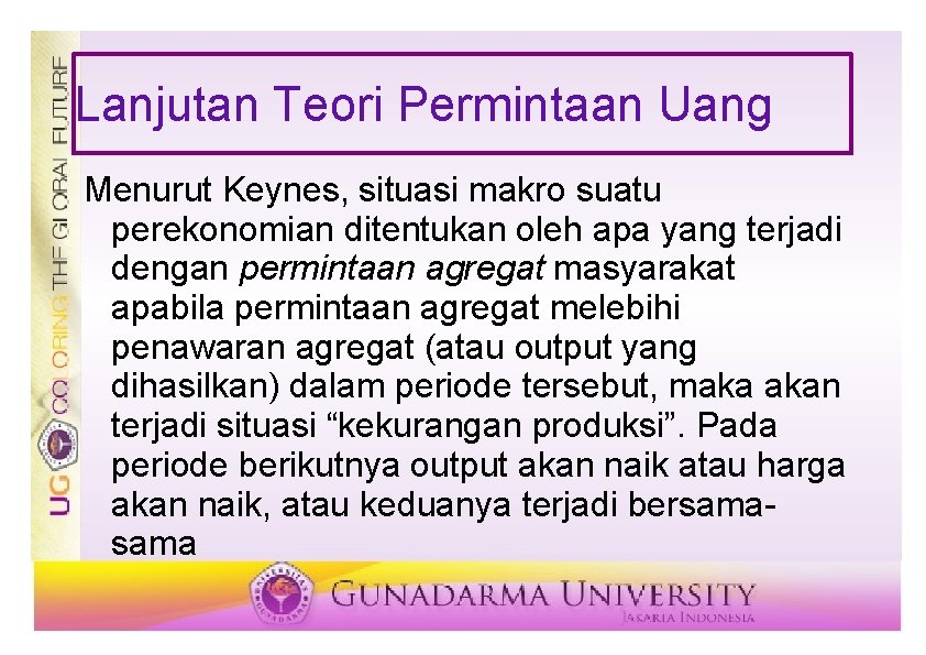 Lanjutan Teori Permintaan Uang Menurut Keynes, situasi makro suatu perekonomian ditentukan oleh apa yang