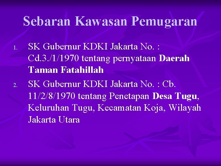 Sebaran Kawasan Pemugaran 1. 2. SK Gubernur KDKI Jakarta No. : Cd. 3. /1/1970