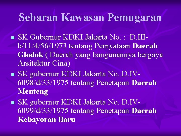 Sebaran Kawasan Pemugaran n SK Gubernur KDKI Jakarta No. : D. IIIb/11/4/56/1973 tentang Pernyataan