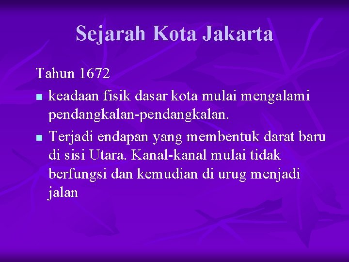 Sejarah Kota Jakarta Tahun 1672 n keadaan fisik dasar kota mulai mengalami pendangkalan-pendangkalan. n