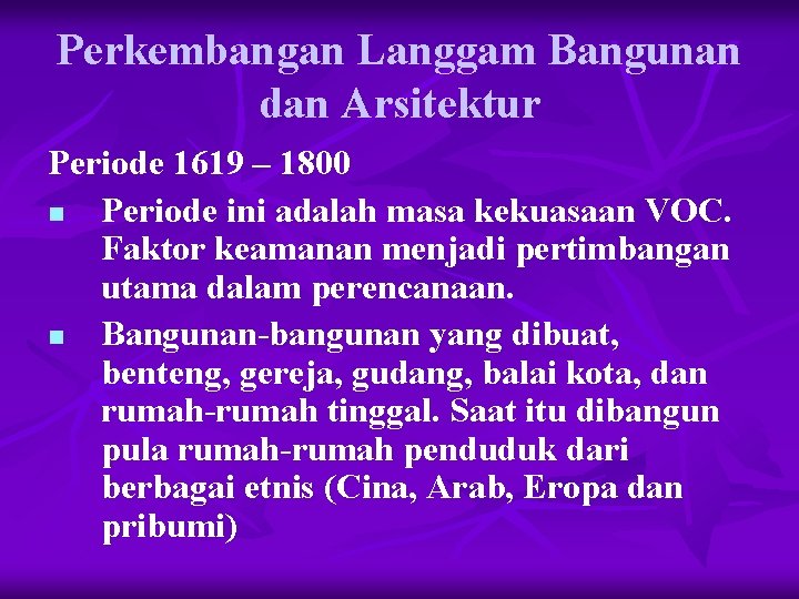 Perkembangan Langgam Bangunan dan Arsitektur Periode 1619 – 1800 n Periode ini adalah masa