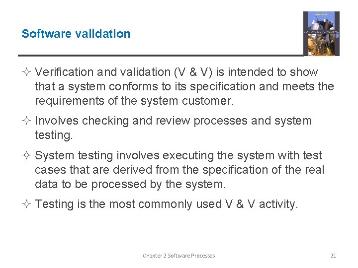 Software validation ² Verification and validation (V & V) is intended to show that