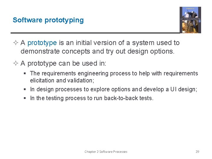 Software prototyping ² A prototype is an initial version of a system used to