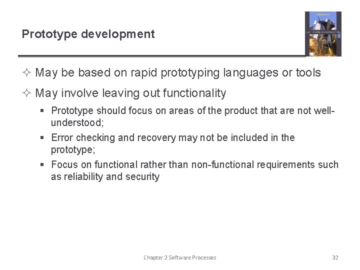 Prototype development ² May be based on rapid prototyping languages or tools ² May