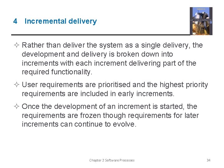 4 Incremental delivery ² Rather than deliver the system as a single delivery, the
