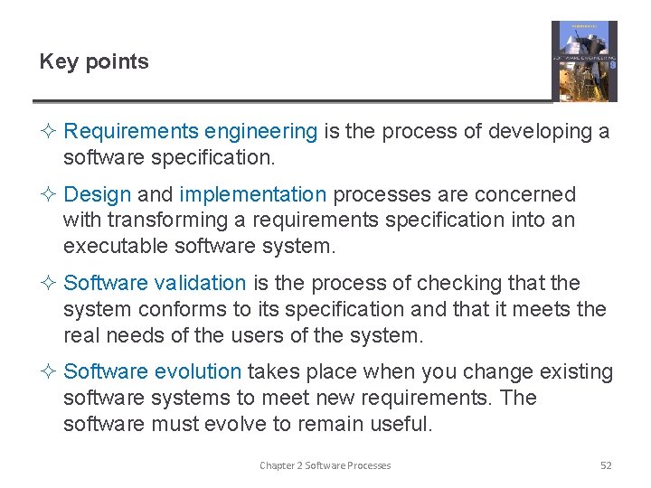 Key points ² Requirements engineering is the process of developing a software specification. ²